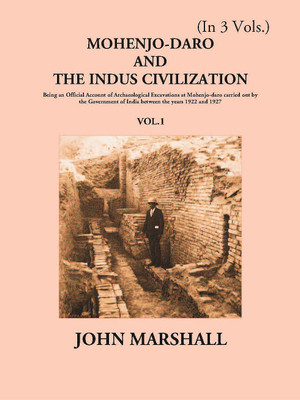 Mohenjo-Daro And The Indus Civilization (1st) Volume Vol. 1st(Paperback, John Marshall)