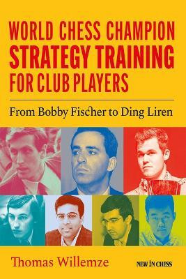 World Chess Champion Strategy Training for Club Players(English, Paperback, Willemze Thomas)