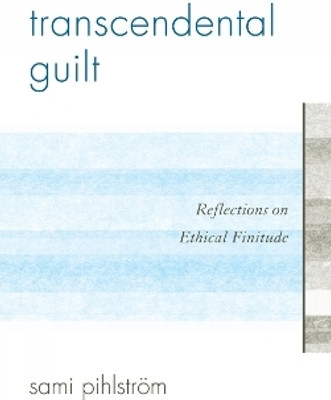 Transcendental Guilt(English, Hardcover, Pihlstroem Sami University of Helsinki)