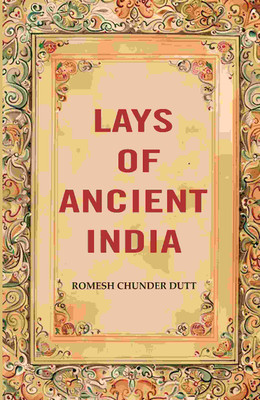 Lays of Ancient India [Hardcover](Hardcover, Romesh Chunder Dutt)