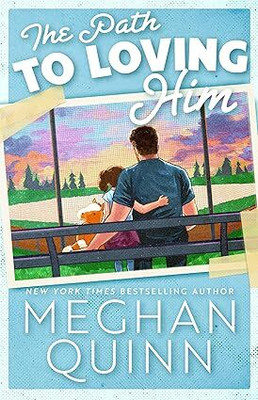 The Path to Loving Him(Paperback, Meghan Quinn)