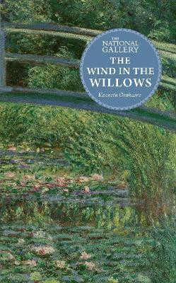 The National Gallery Masterpiece Classics: The Wind in the Willows(English, Hardcover, Grahame Kenneth)