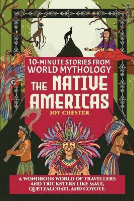 10-Minute Stories From World Mythology - The Native Americas(English, Paperback, Chester Joy)