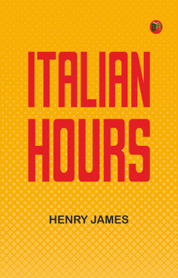 Italian Hours(Paperback, Henry James)