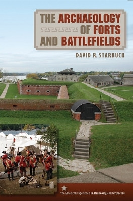 The Archaeology of Forts and Battlefields(English, Hardcover, Starbuck David R.)