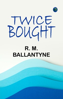 Twice Bought(Paperback, R. M. Ballantyne)