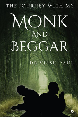 My Journey With My Monk and Beggar(English, Paperback, Dr Vissu Paul)