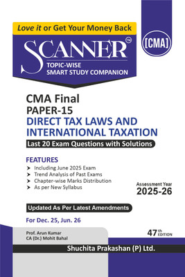 Scanner CMA Final | Paper-15: Direct Tax Laws and International Taxation |For Dec 25 & Jun 26 Exams | Solved Papers with PYQ (Included June 2025) | Shuchita Prakashan(Paperback, CA (Dr.) Mohit Bahal, CS (Dr.) Himanshu Srivastava)