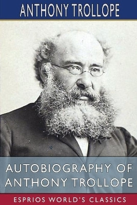 Autobiography of Anthony Trollope (Esprios Classics)(English, Paperback, Trollope Anthony)