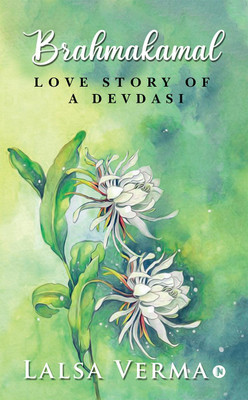 BRAHMAKAMAL  - Love Story of a Devdasi(English, Hardcover, Lalsa Verma)