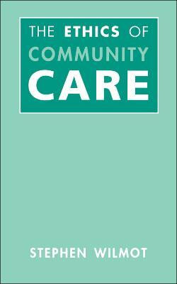 Ethics Of Community Care(English, Electronic book text, Wilmot Stephen Dr)