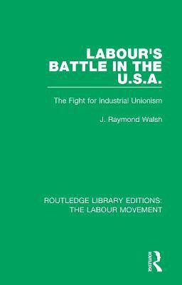 Labour's Battle in the U.S.A(English, Paperback, Walsh J. Raymond)