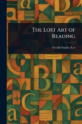 The Lost Art of Reading(English, Paperback, Lee Gerald Stanley)
