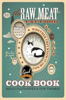 The Raw Meat Cat Food Cookbook(English, Paperback, Ollivander Holly)