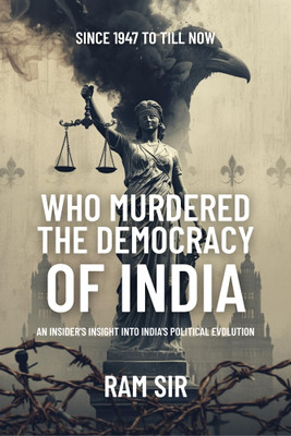 Who Murdered The Democracy Of India(Paperback, Ram Sir)