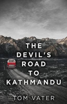 The Devil's Road To Kathmandu(English, Paperback, Vater Tom)