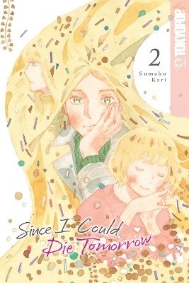 Since I Could Die Tomorrow, Volume 2(English, Paperback, Kari Sumako)