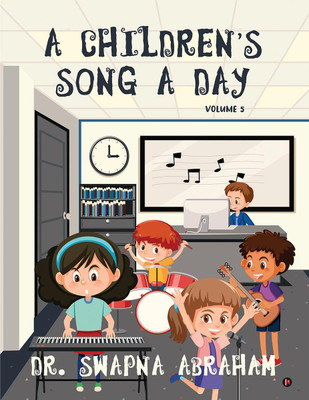 A Children's Song A Day  - Volume 5(English, Paperback, Dr. Swapna Abraham)