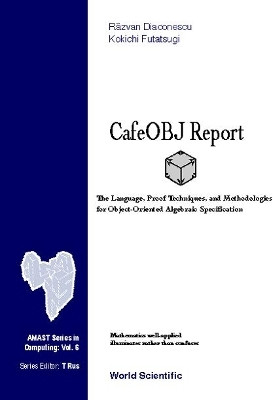 Cafeobj Report: The Language, Proof Techniques, And Methodologies For Object-oriented Algebraic Specification(English, Hardcover, Diaconescu Razvan)