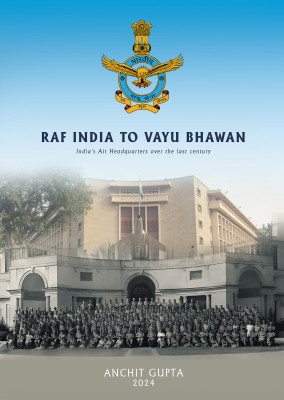 RAF India to Vayu Bhawan - India's Air Headquarters over the last century(English, Hardcover, Gupta Anchit)