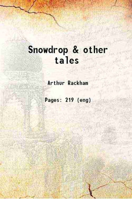 Snowdrop & other tales 1920 [Hardcover](Hardcover, Jacob Grimm, Arthur Rackham)