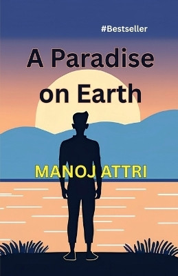 A Paradise on Earth(English, Paperback, Manoj Attri)