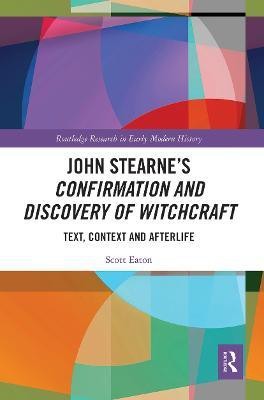 John Stearne's Confirmation and Discovery of Witchcraft(English, Paperback, Eaton Scott)