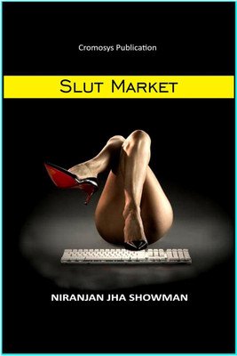 Slut Market(English, Paperback, Niranjan Jha Showman)