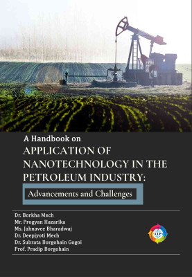 A Handbook on Application of Nanotechnology in the Petroleum Industry: Advancements and Challenges(Paperback, Dr. Borkha Mech, Mr. Progyan Hazarika, Ms. Jahnavee Bharadwaj, Dr. Deepjyoti Mech) A Handbook on Application of Nanotechnology in the Petroleum Industry: Advancements and Challenges(Paperback, Dr. Borkha Mech, Mr. Progyan Hazarika, Ms. Jahnavee Bharadwaj, Dr. Deepjyoti Mech)