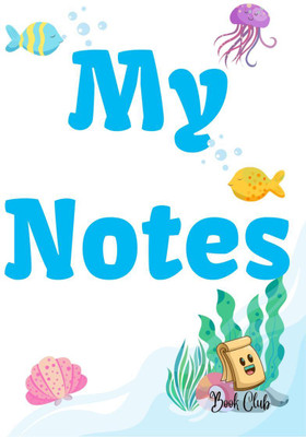 My Notes Journal  - Journal with Seaworld Background for kids - Multiple-Use Journal for Children (Daily Notes, Thoughts, Memories, Hints, Gratitude) - 100 Pages - (6 x 9 inches)(English, Paperback, Farah Rustom)