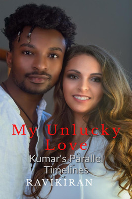 My Unlucky Love  - Kumar’s Parallel Timeline Series(English, Paperback, Ravikiran)