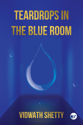 Teardrops in the Blue Room(English, Paperback, Shetty Vidwath)