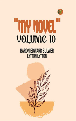 My Novel Volume 10(Paperback, Baron Edward Bulwer Lytton Lytton)