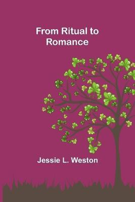 From Ritual to Romance(English, Paperback, L Weston Jessie)