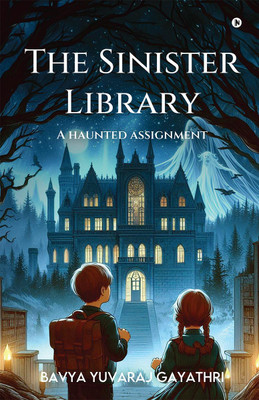 The Sinister Library - A Haunted Assignment(English, Paperback, Bavya Yuvaraj Gayathri)