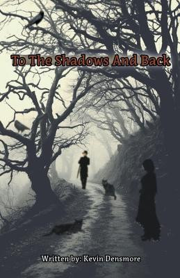 To The Shadows and Back(English, Paperback, Densmore Kevin)