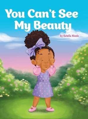 You Can't See My Beauty(English, Hardcover, Nicole Eutella)