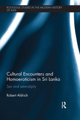 Cultural Encounters and Homoeroticism in Sri Lanka(English, Paperback, Aldrich Robert)