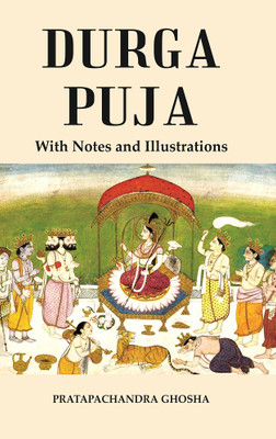 Durga Puja : With Notes and Illustrations(Paperback, Pratapachandra Ghosha)