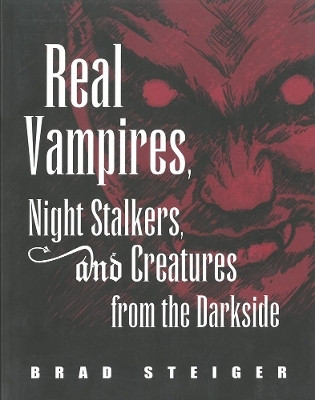 Real Vampires, Night Stalkers And Creatures From The Darkside(English, Paperback, Steiger Brad)