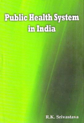 Public Health System in India(Hardcover, R.K. Srivastava)