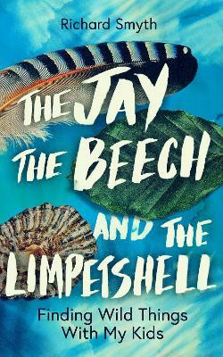 The Jay, The Beech and the Limpetshell(English, Hardcover, Smyth Richard)