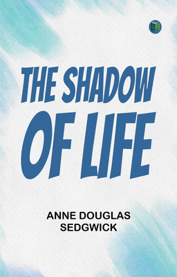 The Shadow of Life(Paperback, Anne Douglas Sedgwick)