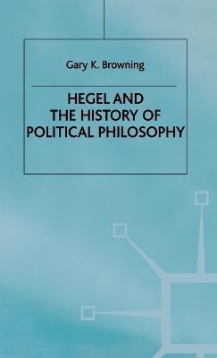 Hegel and the History of Political Philosophy(English, Hardcover, Browning Gary)