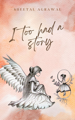 I Too Had a Story(English, Paperback, Agrawal Sheetal)