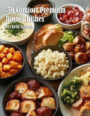 50 Comfort Premium Dinner Dishes(English, Paperback, Johnson Kelly)