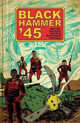 Black Hammer '45: From the World of Black Hammer(English, Paperback, Lemire Jeff)