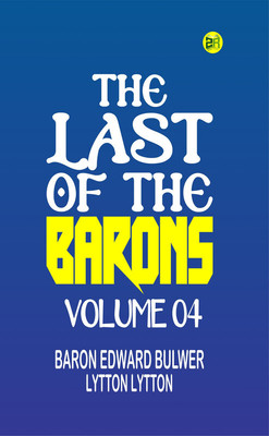 The Last of the Barons Volume 04(Paperback, Baron Edward Bulwer Lytton Lytton)