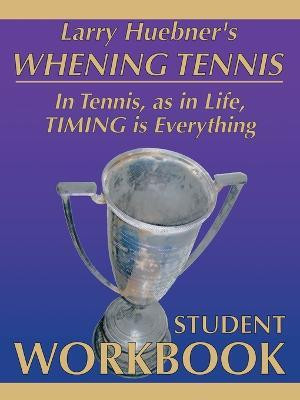Whening Tennis - Student Workbook(English, Paperback, Huebner Larry)