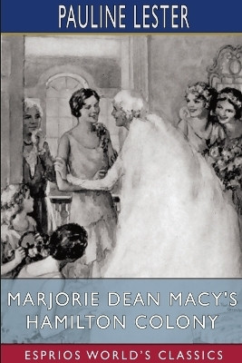 Marjorie Dean Macy's Hamilton Colony (Esprios Classics)(English, Paperback, Lester Pauline)